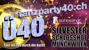 Ü40 SILVESTERPARTY 2025 IM SCHLOSSHOF MÜNCHWILEN