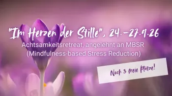 Achtsamkeitsretreat "Im Herzen der Stille", 24.-27.9.26