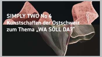 SIMPLY TWO No 4 - Ausstellung zum Thema "Wa söll da"