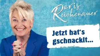 Doris Reichenauer "Jetzt hat's gschnacklt..."