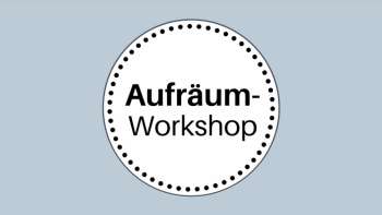 Aufräum-Workshop
