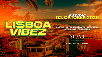 LISBOA VIBEZ - @ MIAMI CLUB, ST. GALLEN