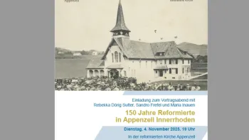 Vortrag 150 Jahre Reformierte in Appenzell Innerrhoden Vortrag 150 Jahre Reformierte in Appenzell Innerrhoden