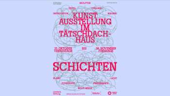 Schichten - Ausstellung im Tätschdachhaus Grabs Schichten - Ausstellung im Tätschdachhaus Grabs