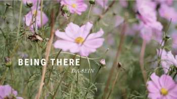 Being There – Da Sein