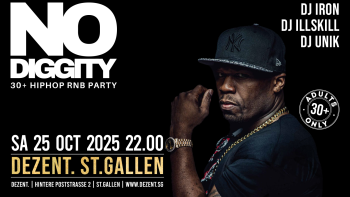No Diggity - 30+ Hip Hop RnB Party // DEZENT. ST.Gallen