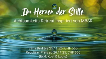 "Im Herzen der Stille" - Achtsamkeits-Retreat, 26.2-1.3.26 "Im Herzen der Stille" - Achtsamkeits-Retreat, 26.2-1.3.26