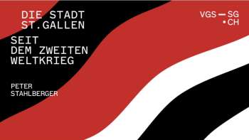 Buchvernissage: Die Stadt St. Gallen seit dem Zweiten Weltkr Buchvernissage: Die Stadt St. Gallen seit dem Zweiten Weltkr