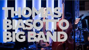 Thomas Biasotto Big Band, conducted by Pepe Lienhard Thomas Biasotto Big Band, conducted by Pepe Lienhard